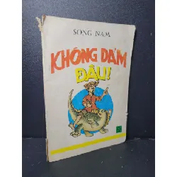[Sách Cũ SCGR] Không dám đâu mới 60% bẩn bìa, ố vàng, rách bìa, rách gáy 1993 Song Nam HCM2205 VĂN HỌC