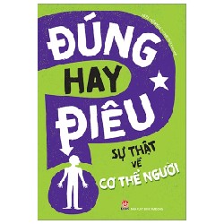 Đúng Hay Điêu - Sự Thật Về Cơ Thể Người - Izzi Howell 185508