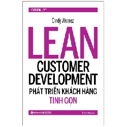 The LEAN Customer Development - Phát Triển Khách Hàng Tinh Gọn - Cindy Alvarez ASB.PO Oreka Blogmeo 230225