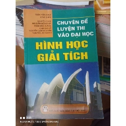 (Sách cũ SCGR) Hình Học Giải Tích (Chuyên Đề Luyện Thi Vào Đại Học ) - Trần Văn Hạo, Nguyễn Cam, Nguyễn Mộng Hy, Trần Đức Huyên, Cam Duy Lê, Nguyễn Sinh Nguyên, Nguyễn Vũ Thanh 2011 VAVO-AK2T3 Blogmeo090426
