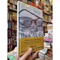 Think ASEAN! : Rethinking Marketing toward ASEAN Community 2015 - Philip Kotler, Hermawan Kartajaya, Hooi Den Huan