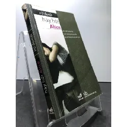 [Sách Cũ SCGR] Hãy hỏi Alice 2009 mới 80% bẩn nhẹ Vô danh HPB1208 VĂN HỌC