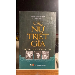 Các Nữ Triết Gia Trong Lịch Sử Nhân Loại -Tác giả: Phan Quang Định -Nhà xuất bản: NXB Hồng Đức -Năm xuất bản: 03/2015 -Ngôn ngữ: Tiếng Việt -Trọng lượng: 430 gram -Kích thước: 14 x 22 cm -Số trang: 342 trang -Hình thức: Bìa Mềm- Sách lưu kho chưa qua sd
