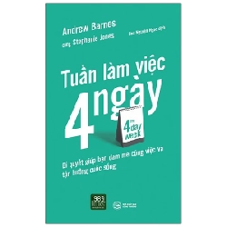 The 4 Day Week - Tuần Làm Việc 4 Ngày - Andrew Barnes, Stephanie Jones 280356