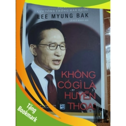 (TẶNG BOOKMARK) Không có gì là huyền thoại - 2017 - 291 trang Lịch sử thế giới RBK2702