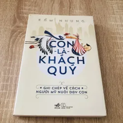 CON LÀ KHÁCH QUÝ - Ghi chép về cách người Mỹ nuôi dạy con