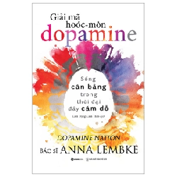 Giải mã hoóc-môn Dopamin - Anna Lembke2023 New 100% HCM.PO