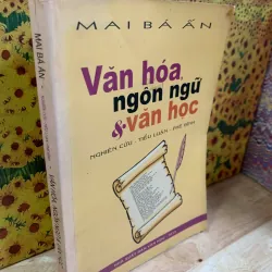 Văn Hóa, Ngôn Ngữ Và Văn Học - Mai Bá Ấn (Có Chữ Ký Tác Giả) 927289