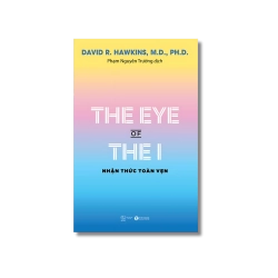 The eye of the I - Nhận thức toàn vẹn - David R. Hawkins Vanvosach