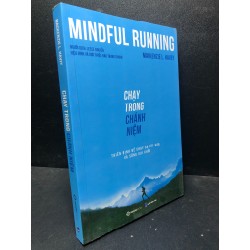 Chạy trong chánh niệm - Thiền định để chạy bộ tốt hơn và sống vui khỏe 2021 Mindful Running mới 90% (chánh niệm , thiền) HCM.SBM2301 Oreka-Blogmeo 67222
