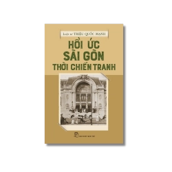 Hồi ức Sài Gòn thời chiến tranh - Triệu Quốc Mạnh