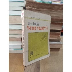 Tìm hiểu thế giới nguyên tử - Giáo Sư Nguyễn Ngọc Giao 450302