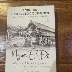 Người Ê Đê một xã hội mẫu quyền - Anne de Hauteclocque-Howe (c)