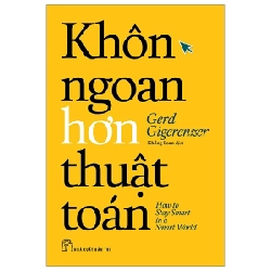 Khôn Ngoan Hơn Thuật Toán - Gerd Gigerenzer