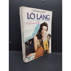 Lỡ làng ai gây nên tội ? Thomas Hardy mới 70% bẩn bìa, ố vàng, tróc gáy 1989 HCM.ASB3010