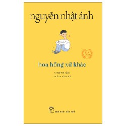 Hoa Hồng Xứ Khác (Khổ Nhỏ) - Nguyễn Nhật Ánh 70212