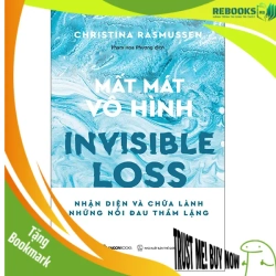 (TẶNG BOOKMARK) MẤT MÁT VÔ HÌNH - Nhận diện và chữa lành những nỗi đau thầm lặng - Christina Rasmussen - 2025