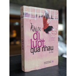 Khi ta đi lướt qua nhau - Dạ Dao