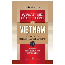 Sự Phát Triển Của Tư Tưởng Ở Việt Nam Từ Thế Kỷ XIX Đến Cách Mạng Tháng Tám - Tập 3 - Trần Văn Giàu 164647