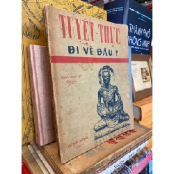 Tuyệt thực đi về đâu - Thái Khắc Lễ in lần thứ nhất 122351