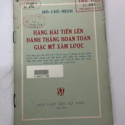 Hăng hái tiến lên đánh thắng hoàn toàn giặc Mỹ xâm lược - Hồ Chí Minh 926591