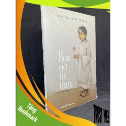 (TẶNG BOOKMARK) Hoa Nở Từ Tâm - Trần Huy Minh Phương new 100% RBK.ASB1205