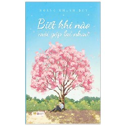 Biết Khi Nào Mới Gặp Lại Nhau - Hoàng Khánh Duy 140828