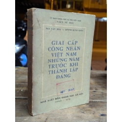 GIAI CẤP CÔNG NHÂN VIỆT NAM NHỮNG NĂM TRƯỚC KHI THÀNH LẬP ĐẢNG - NGÔ VĂN HOÀ & DƯƠNG KINH QUỐC