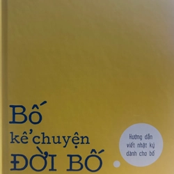 Bố kể chuyện đời bố - Bìa cứng