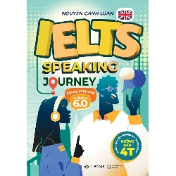 IELTS Speaking Journey - Speak Your Way To Band 6.0 - Nguyễn Cảnh Luân - 45748 - Zenbooks