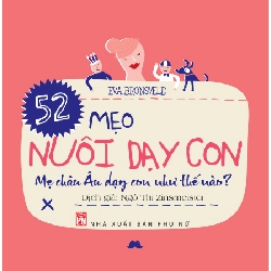 52 mẹo nuôi dạy con - Mẹ Châu Âu dạy con như thế nào (TB-2019) - Eva Bronseld