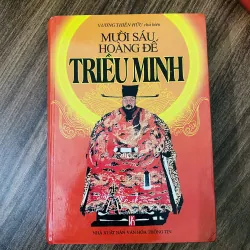 Mười sáu hoàng đế triều Minh - Vương Thiên Hữu chủ biên ( sách sưu tầm hiếm) 