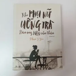 Khi phụ nữ uống trà đàn ông nên cẩn thận - Phan Ý Yên