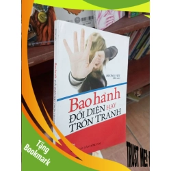 (TẶNG BOOKMARK) Bạo hành đối diện hay trốn tránh - Hương Việt 2013 Kỹ năng sống RBK-AK19
