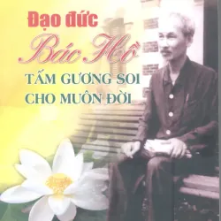 Đạo đức Bác Hồ - Tấm gương soi cho muôn đời