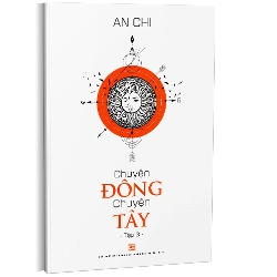 Chuyện Đông chuyện Tây T3 - An Chi