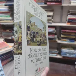 Sách: Nước Đại Nam đối diện với Pháp và Trung Hoa - Yoshiharu Tsuboi (A3) 595884