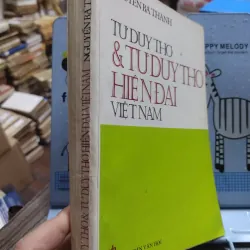 Sách: Tư duy Thơ và tư duy Thơ hiện đại Việt Nam - TG: Nguyễn Bá Thành (A3) 735187