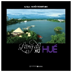 Lãng Du Xứ Huế (Bìa Cứng) - Hà Thành, Nguyễn Trần Anh Đức ASB.PO Oreka Blogmeo 230225