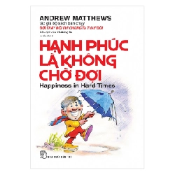 Hạnh phúc là không chờ đợi - Andrew Matthews 2019 New 100% HCM.PO 348275