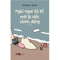 Nghỉ Ngơi Tử Tế Mới Là Việc Chính Đáng Fanqiao Wang - Nhã Nam KỸ NĂNG Blogmeo 27525