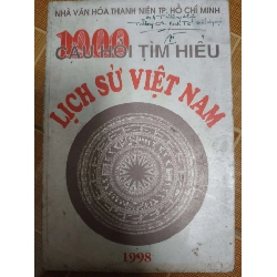 1000 câu hỏi lịch sử Việt Nam - Xb 1998 - 324 trang - LỊCH SỬ - CHÍNH TRỊ - TRIẾT HỌC - ANTQ2011-59