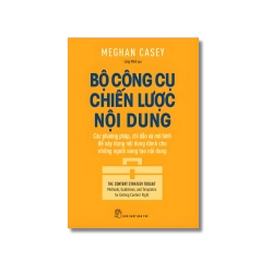 Bộ công cụ chiến lược nội dung: Các phương pháp, chỉ dẫn và mô hình để xây dựng nội dung dành cho những người sáng tạo nội dung - Meghan Casey Vanvosach