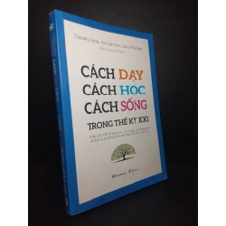 [59K/kg] Cách dạy cách học cách sống trong thế ký XXI Daisaku Ikeda, Jim Garrison, Larry Hickman 2019 mới 90% bẩn nhẹ bìa HCM0710