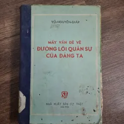 MẤY VẤN ĐỀ VỀ ĐƯỜNG LỐI QUÂN SỰ CỦA ĐẢNG TA - VÕ NGUYÊN GIÁP