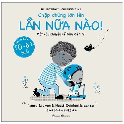 (TẶNG BOOKMARK) Chập chững lớn lên - Lần nữa nào! - Nancy Loewen & Hazel Quintanilla - 2022 - Tủ ong mật, Thiếu nhi