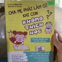 Cha mẹ phải làm gì khi con không thích học