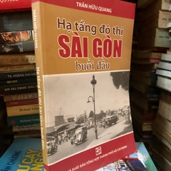 Sách Hạ tầng đô thị Sài Gòn buổi đầu - Trần Hữu Quang