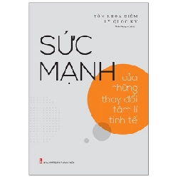 Sức Mạnh Của Những Thay Đổi Tâm Lí Tinh Tế - Tôn Khoa Diễm, Lý Quốc Kỳ