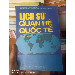 (Sách cũ SCGR) Lịch Sử Quan Hệ Quốc Tế (Tập 1) - Vũ Dương Ninh, Phan Văn Ban, Nguyễn Văn Tận, Trần Thị Vinh 2006 VAVO-AK2ST1 Blogmeo090426